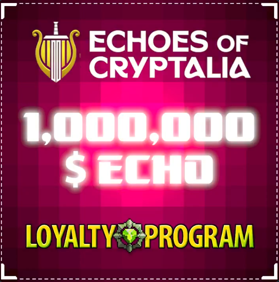 Echoes of Cryptalia 1,000,000 $ECHO Loyalty Program